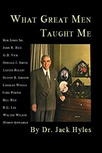 What Great Men Taught Me: Book by Jack Hyles